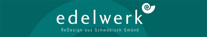 Edelwerk ist eine Werkstatt für ReDesign in Schwäbisch Gmünd. 